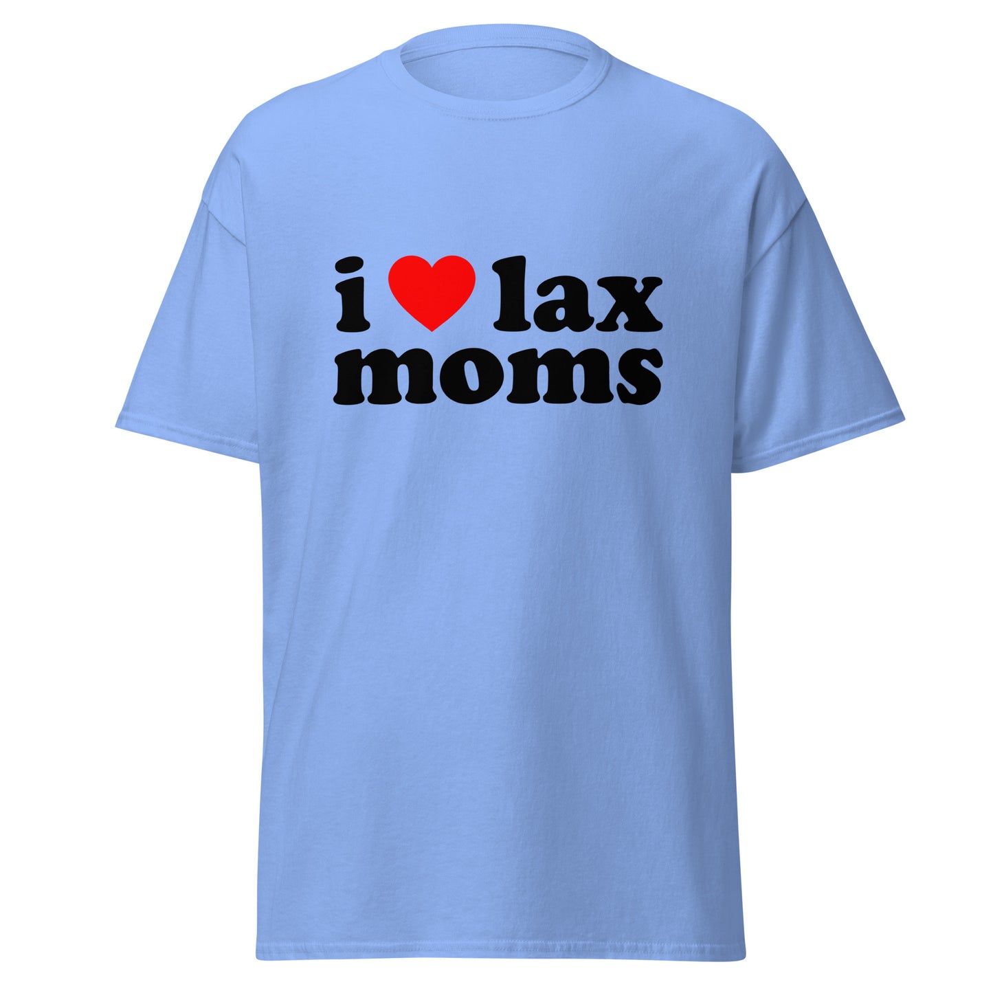 I Love Lax Moms Unisex T-Shirt