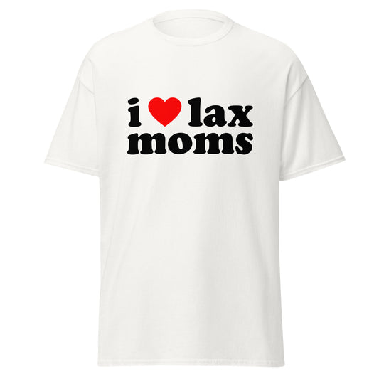 I Love Lax Moms Unisex T-Shirt